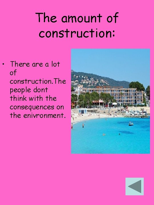 The amount of construction: • There a lot of construction. The people dont think The amount of construction: • There a lot of construction. The people dont think