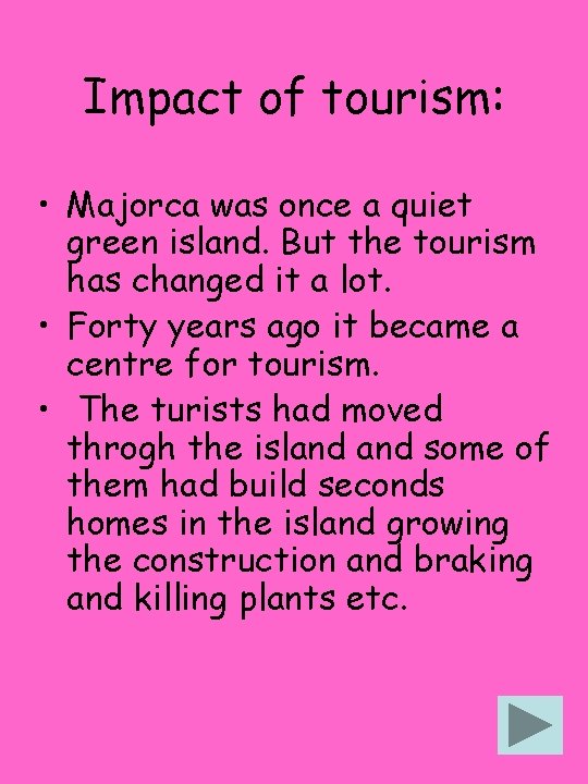 Impact of tourism: • Majorca was once a quiet green island. But the tourism Impact of tourism: • Majorca was once a quiet green island. But the tourism