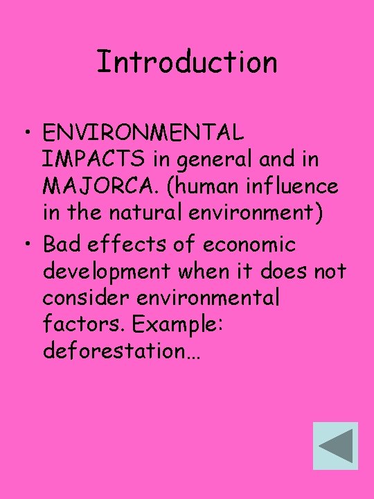 Introduction • ENVIRONMENTAL IMPACTS in general and in MAJORCA. (human influence in the natural Introduction • ENVIRONMENTAL IMPACTS in general and in MAJORCA. (human influence in the natural