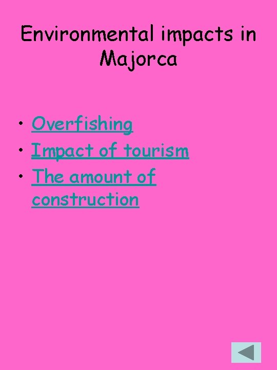 Environmental impacts in Majorca • Overfishing • Impact of tourism • The amount of Environmental impacts in Majorca • Overfishing • Impact of tourism • The amount of