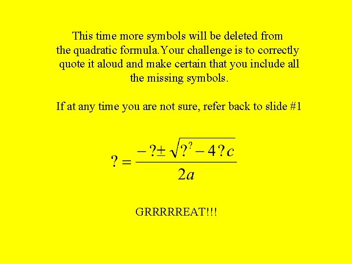 This time more symbols will be deleted from the quadratic formula. Your challenge is