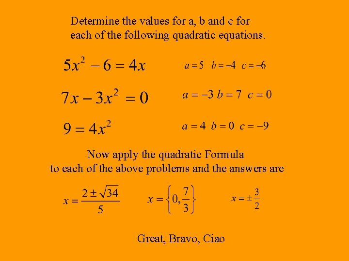 Determine the values for a, b and c for each of the following quadratic