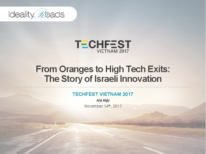 From Oranges to High Tech Exits: The Story of Israeli Innovation TECHFEST VIETNAM 2017