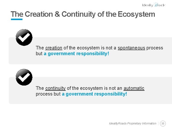 The Creation & Continuity of the Ecosystem The creation of the ecosystem is not