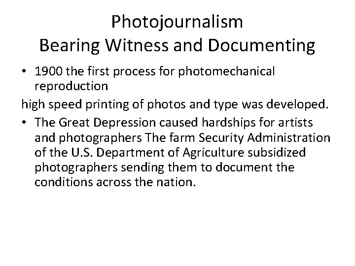 Photojournalism Bearing Witness and Documenting • 1900 the first process for photomechanical reproduction high