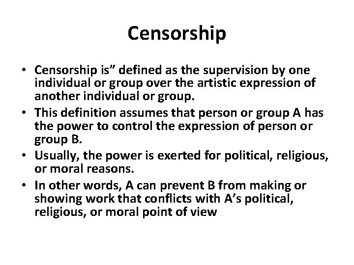 Censorship • Censorship is” defined as the supervision by one individual or group over