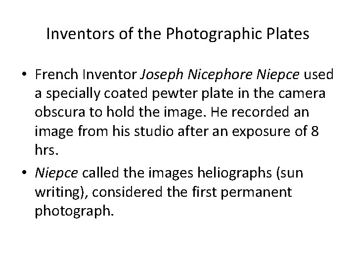 Inventors of the Photographic Plates • French Inventor Joseph Nicephore Niepce used a specially