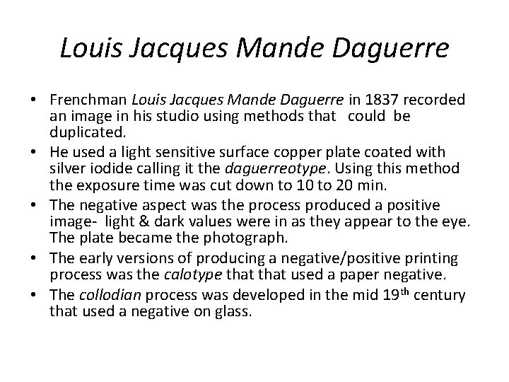 Louis Jacques Mande Daguerre • Frenchman Louis Jacques Mande Daguerre in 1837 recorded an