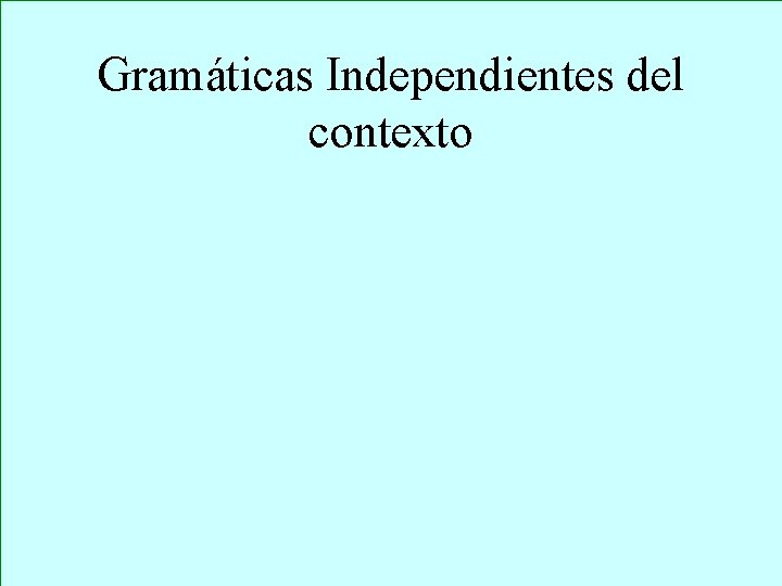 Gramáticas Independientes del contexto 