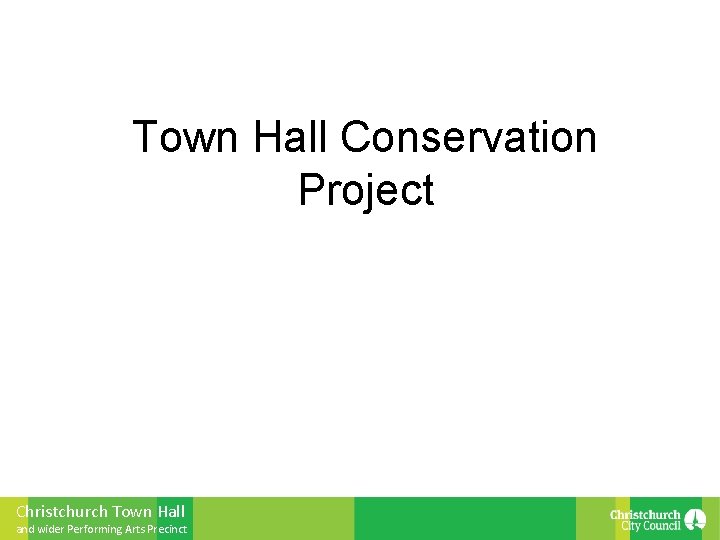 Town Hall Conservation Project Christchurch Town Hall and wider Performing Arts Precinct 