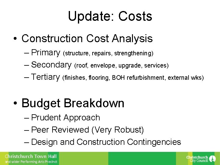 Update: Costs • Construction Cost Analysis – Primary (structure, repairs, strengthening) – Secondary (roof,