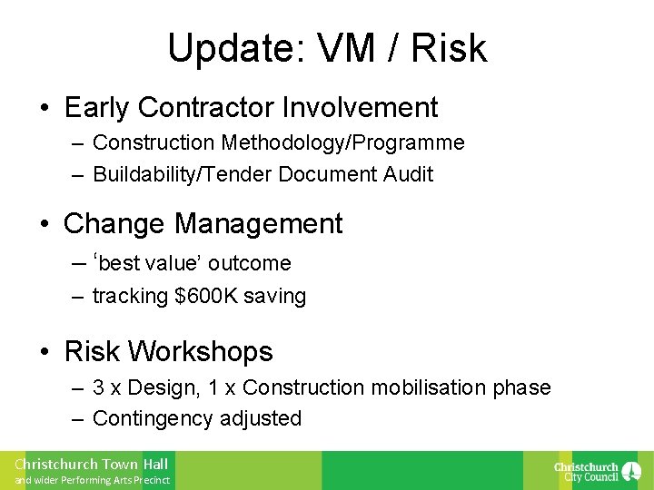 Update: VM / Risk • Early Contractor Involvement – Construction Methodology/Programme – Buildability/Tender Document