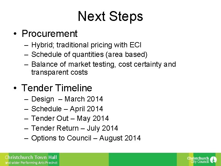 Next Steps • Procurement – Hybrid; traditional pricing with ECI – Schedule of quantities