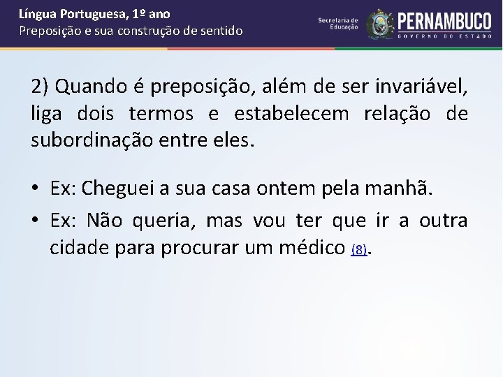 Língua Portuguesa, 1º ano Preposição e sua construção de sentido 2) Quando é preposição, Língua Portuguesa, 1º ano Preposição e sua construção de sentido 2) Quando é preposição,