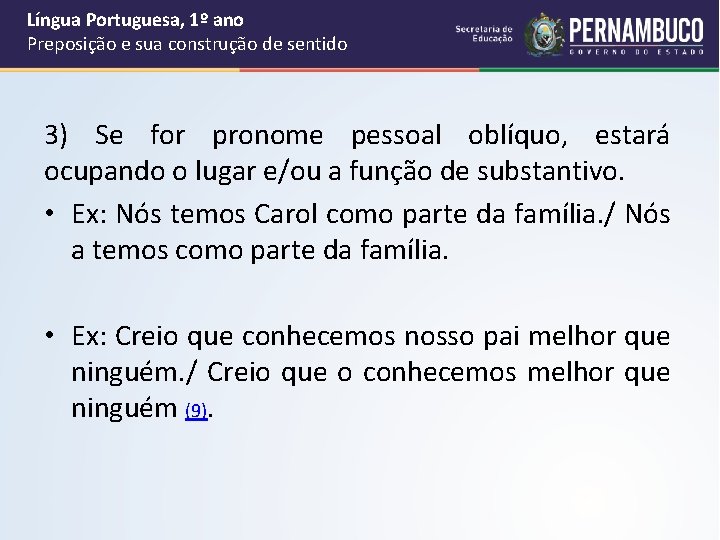 Língua Portuguesa, 1º ano Preposição e sua construção de sentido 3) Se for pronome Língua Portuguesa, 1º ano Preposição e sua construção de sentido 3) Se for pronome