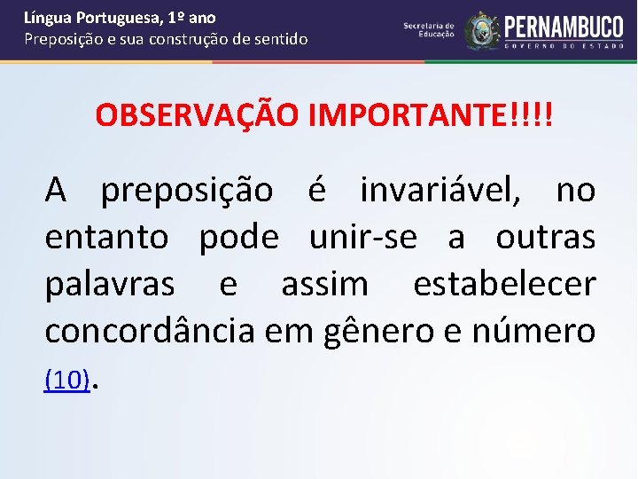 Língua Portuguesa, 1º ano Preposição e sua construção de sentido OBSERVAÇÃO IMPORTANTE!!!! A preposição Língua Portuguesa, 1º ano Preposição e sua construção de sentido OBSERVAÇÃO IMPORTANTE!!!! A preposição