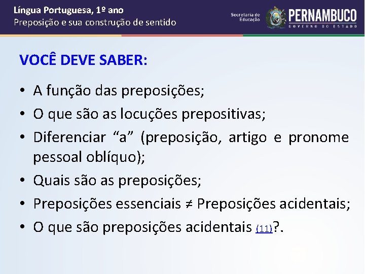 Língua Portuguesa, 1º ano Preposição e sua construção de sentido VOCÊ DEVE SABER: • Língua Portuguesa, 1º ano Preposição e sua construção de sentido VOCÊ DEVE SABER: •
