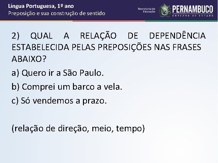 Língua Portuguesa, 1º ano Preposição e sua construção de sentido 2) QUAL A RELAÇÃO Língua Portuguesa, 1º ano Preposição e sua construção de sentido 2) QUAL A RELAÇÃO