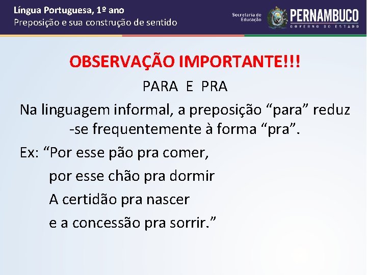 Língua Portuguesa, 1º ano Preposição e sua construção de sentido OBSERVAÇÃO IMPORTANTE!!! PARA E Língua Portuguesa, 1º ano Preposição e sua construção de sentido OBSERVAÇÃO IMPORTANTE!!! PARA E