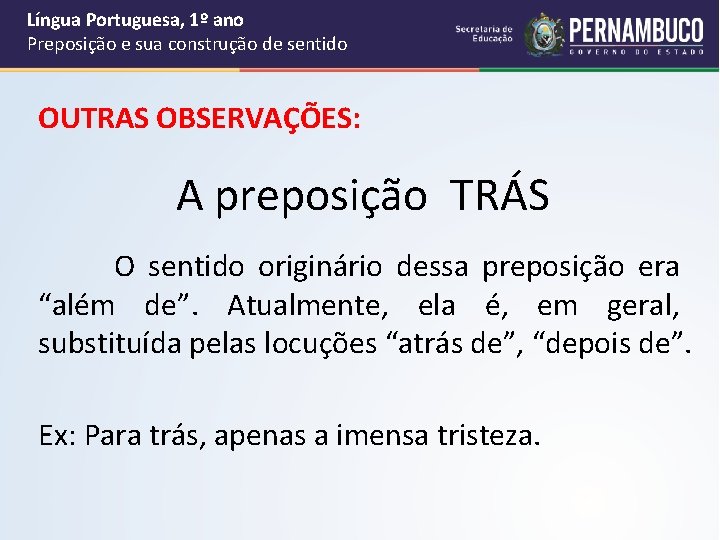 Língua Portuguesa, 1º ano Preposição e sua construção de sentido OUTRAS OBSERVAÇÕES: A preposição Língua Portuguesa, 1º ano Preposição e sua construção de sentido OUTRAS OBSERVAÇÕES: A preposição