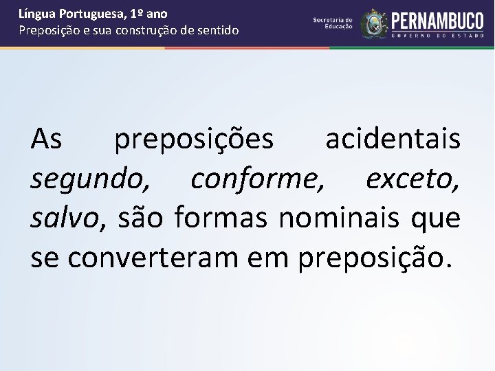 Língua Portuguesa, 1º ano Preposição e sua construção de sentido As preposições acidentais segundo, Língua Portuguesa, 1º ano Preposição e sua construção de sentido As preposições acidentais segundo,