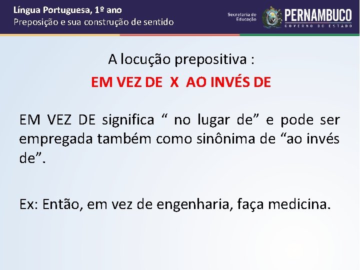 Língua Portuguesa, 1º ano Preposição e sua construção de sentido A locução prepositiva : Língua Portuguesa, 1º ano Preposição e sua construção de sentido A locução prepositiva :
