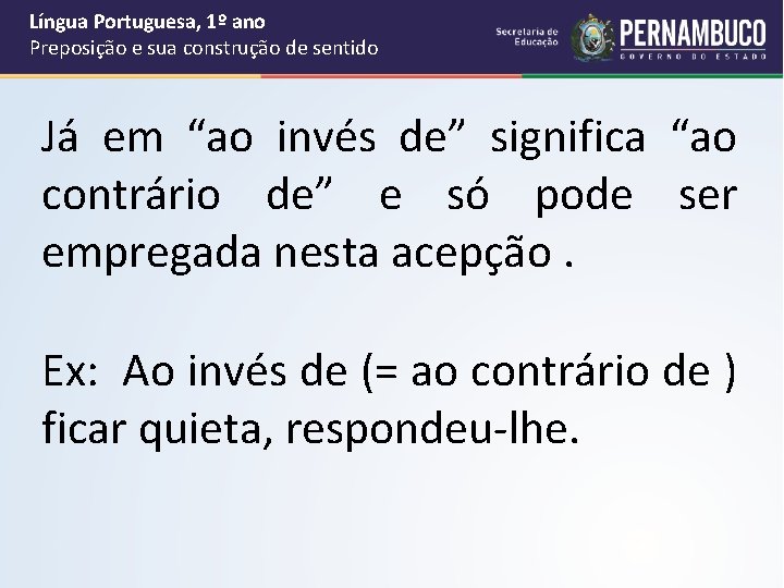 Língua Portuguesa, 1º ano Preposição e sua construção de sentido Já em “ao invés Língua Portuguesa, 1º ano Preposição e sua construção de sentido Já em “ao invés