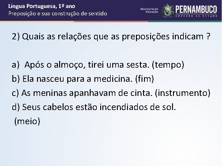 Língua Portuguesa, 1º ano Preposição e sua construção de sentido 2) Quais as relações Língua Portuguesa, 1º ano Preposição e sua construção de sentido 2) Quais as relações