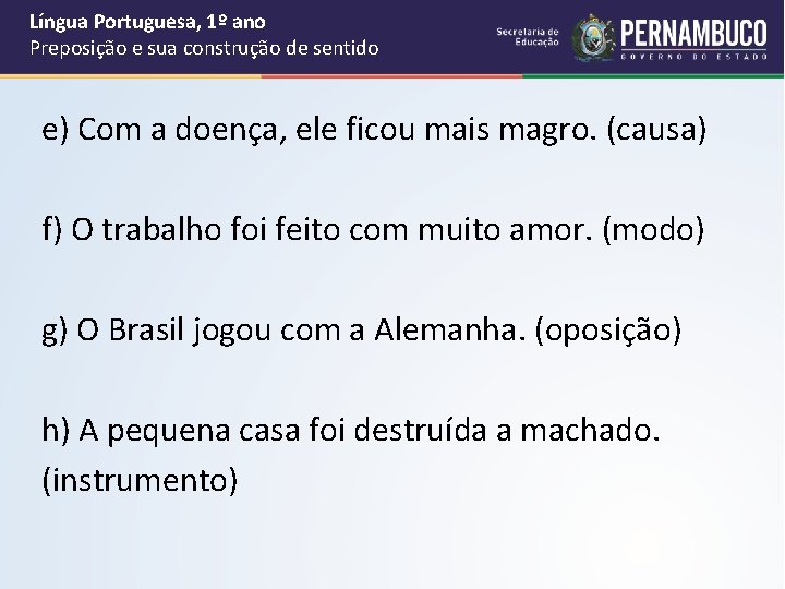 Língua Portuguesa, 1º ano Preposição e sua construção de sentido e) Com a doença, Língua Portuguesa, 1º ano Preposição e sua construção de sentido e) Com a doença,