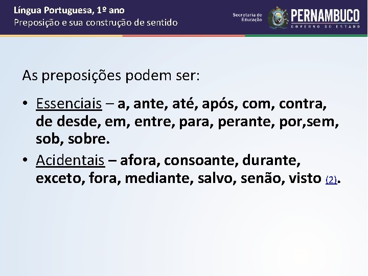 Língua Portuguesa, 1º ano Preposição e sua construção de sentido As preposições podem ser: Língua Portuguesa, 1º ano Preposição e sua construção de sentido As preposições podem ser:
