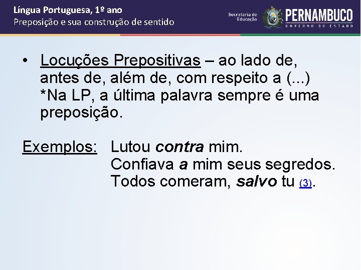 Língua Portuguesa, 1º ano Preposição e sua construção de sentido • Locuções Prepositivas – Língua Portuguesa, 1º ano Preposição e sua construção de sentido • Locuções Prepositivas –