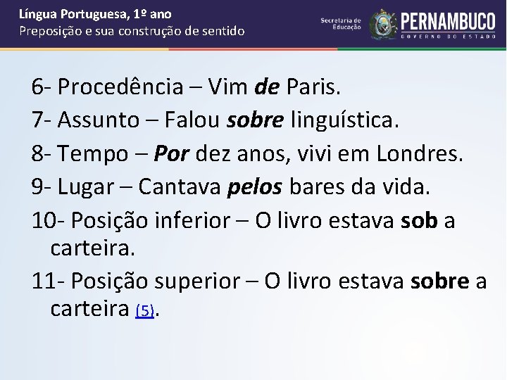 Língua Portuguesa, 1º ano Preposição e sua construção de sentido 6 - Procedência – Língua Portuguesa, 1º ano Preposição e sua construção de sentido 6 - Procedência –