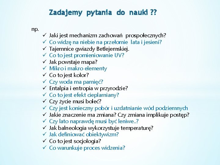 Zadajemy pytania do nauki ? ? np. ü ü ü ü ü Jaki jest