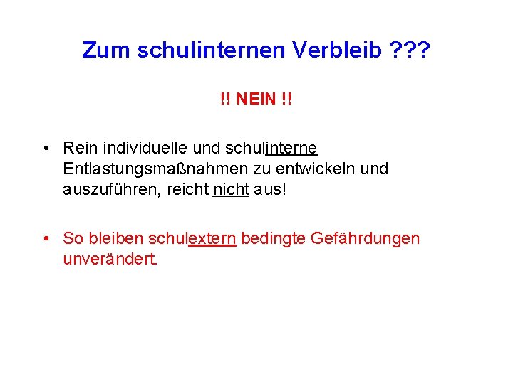 Zum schulinternen Verbleib ? ? ? !! NEIN !! • Rein individuelle und schulinterne