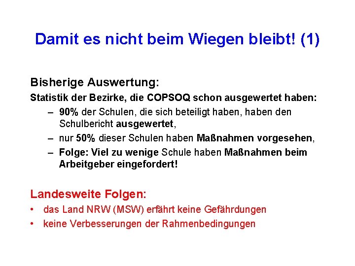 Damit es nicht beim Wiegen bleibt! (1) Bisherige Auswertung: Statistik der Bezirke, die COPSOQ