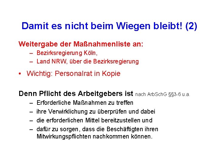 Damit es nicht beim Wiegen bleibt! (2) Weitergabe der Maßnahmenliste an: – Bezirksregierung Köln,