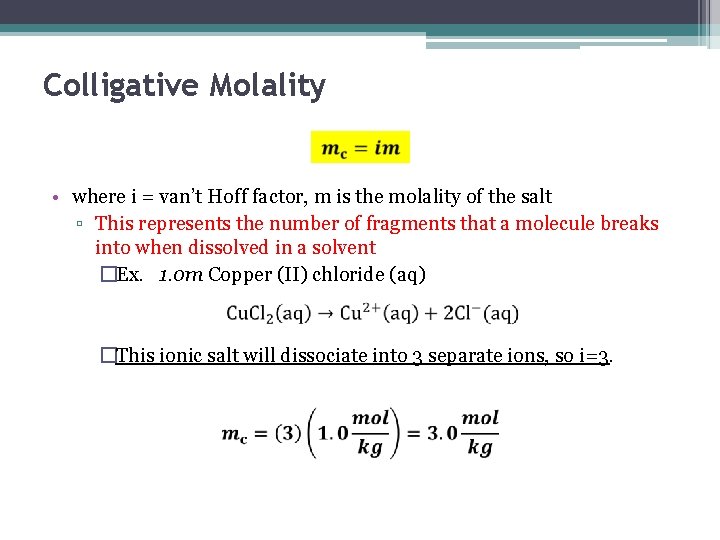 Colligative Molality • where i = van’t Hoff factor, m is the molality of