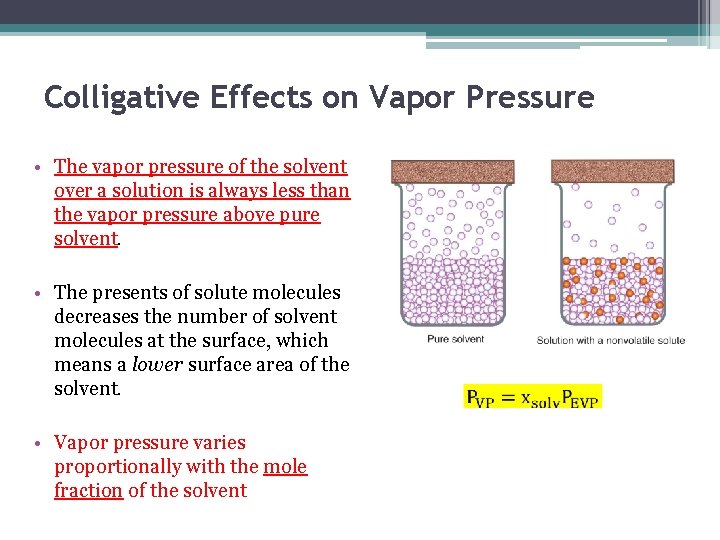 Colligative Effects on Vapor Pressure • The vapor pressure of the solvent over a