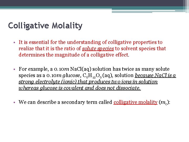 Colligative Molality • It is essential for the understanding of colligative properties to realize