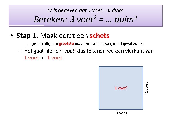 Er is gegeven dat 1 voet = 6 duim Bereken: 3 voet 2 =