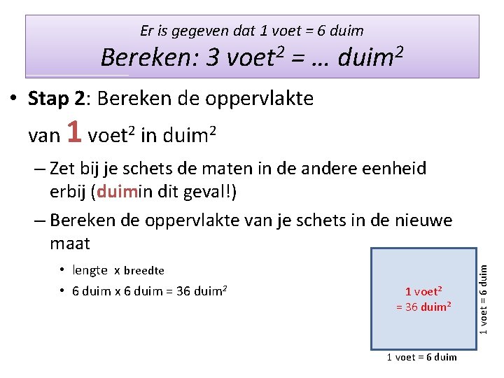 Er is gegeven dat 1 voet = 6 duim Bereken: 3 voet 2 =