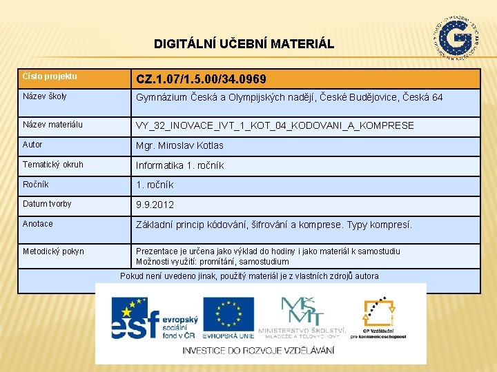 DIGITÁLNÍ UČEBNÍ MATERIÁL Číslo projektu CZ. 1. 07/1. 5. 00/34. 0969 Název školy Gymnázium