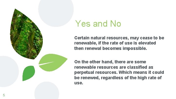 Yes and No Certain natural resources, may cease to be renewable, if the rate