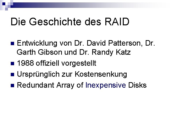 Die Geschichte des RAID Entwicklung von Dr. David Patterson, Dr. Garth Gibson und Dr.
