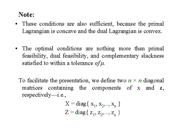  Note: • These conditions are also sufficient, because the primal Lagrangian is concave