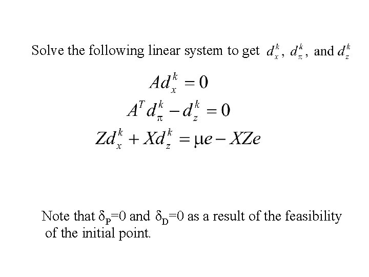 Solve the following linear system to get Note that δP=0 and δD=0 as a