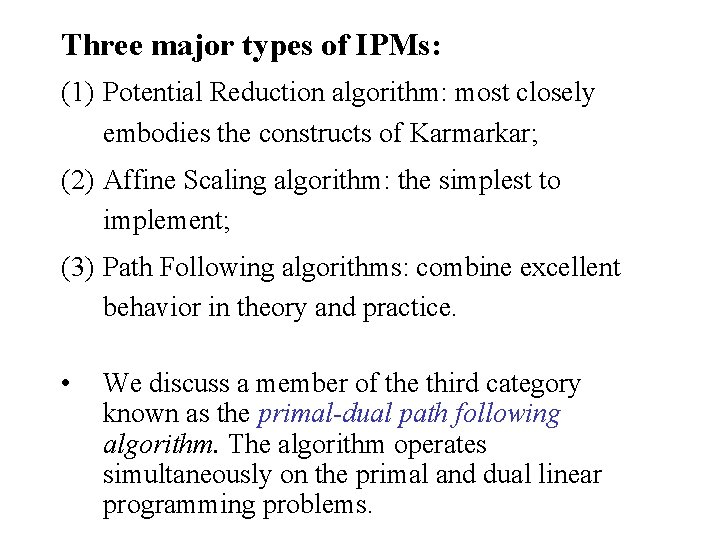 Three major types of IPMs: (1) Potential Reduction algorithm: most closely embodies the constructs