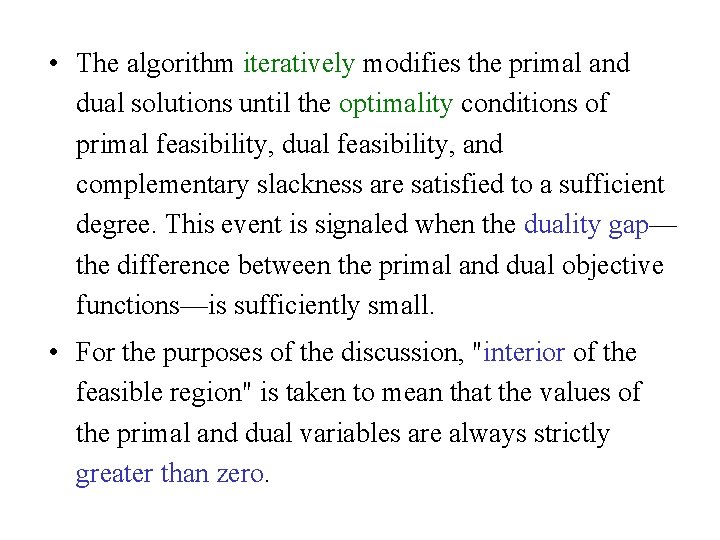  • The algorithm iteratively modifies the primal and dual solutions until the optimality