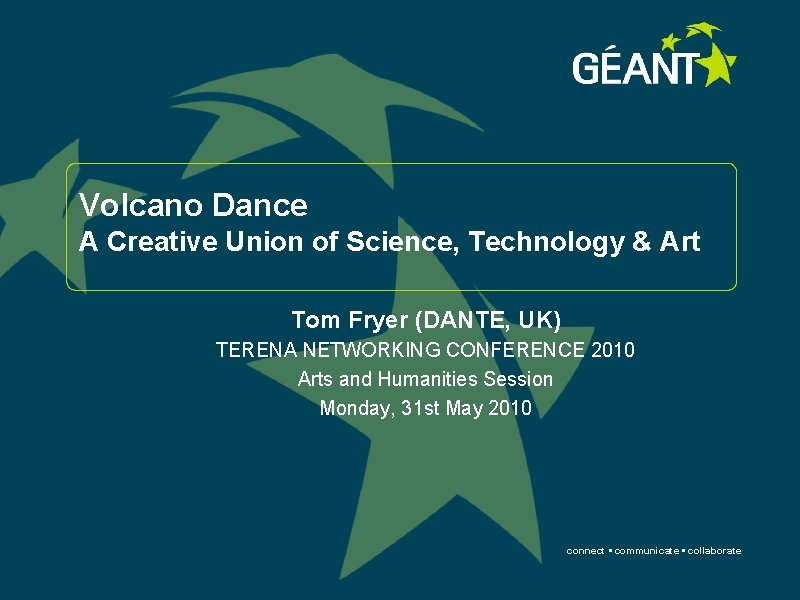 Volcano Dance A Creative Union of Science, Technology & Art Tom Fryer (DANTE, UK)