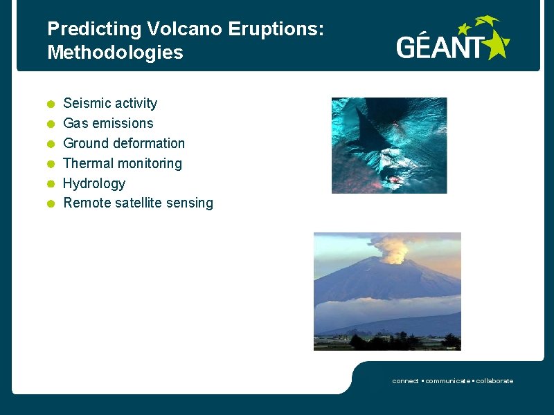 Predicting Volcano Eruptions: Methodologies Seismic activity Gas emissions Ground deformation Thermal monitoring Hydrology Remote